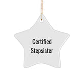 Funny Stepsister Gifts, 'Certified Stepsister' Star Ornament for Christmas, White Star Shaped with Gold Cord, Gifts from Friends to Stepsister, Unique Christmas Unique Gifts - Image 1